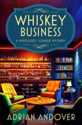 Cover-Bild zum Titel 'Whiskey Business (A Mixology Lounge Mystery, #1)' von 'Adrian Andover'