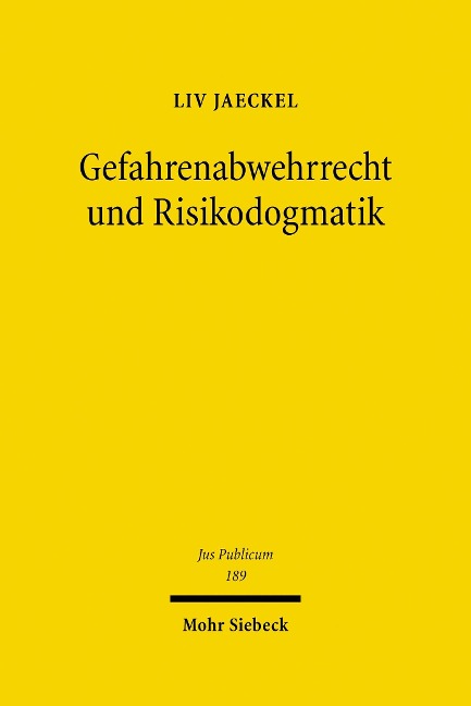 Gefahrenabwehrrecht und Risikodogmatik - Liv Jaeckel