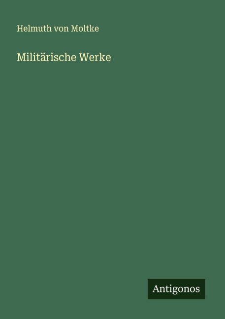 Militärische Werke - Helmuth Von Moltke