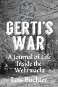 Cover-Bild zum Titel 'Gerti's War' von 'Lois Buchter'