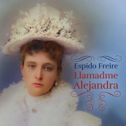 Cover-Bild zum Titel 'Llamadme Alejandra' von 'Espido Freire'