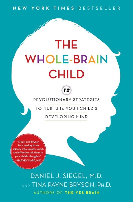 The Whole-Brain Child - Daniel J. Siegel, Tina Payne Bryson
