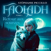 Cover-Bild zum Titel 'Faoladh, Tome 1 : Retour aux sources' von 'Stéphanie Piccillo'