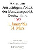 Akten zur Auswärtigen Politik der Bundesrepublik Deutschland 1962 - 