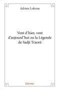 Cover-Bild zum Titel 'Vent d'hier, vent d'aujourd'hui ou la Légende de Sadji Traoré' von 'Adrien Lokrou'