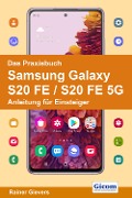 Cover-Bild zum Titel 'Das Praxisbuch Samsung Galaxy S20 FE / S20 FE 5G - Anleitung für Einsteiger' von 'Rainer Gievers'