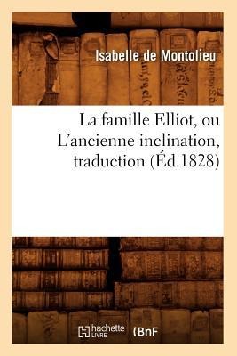 La Famille Elliot, Ou l'Ancienne Inclination, Traduction (Éd.1828) - Isabelle De Montolieu