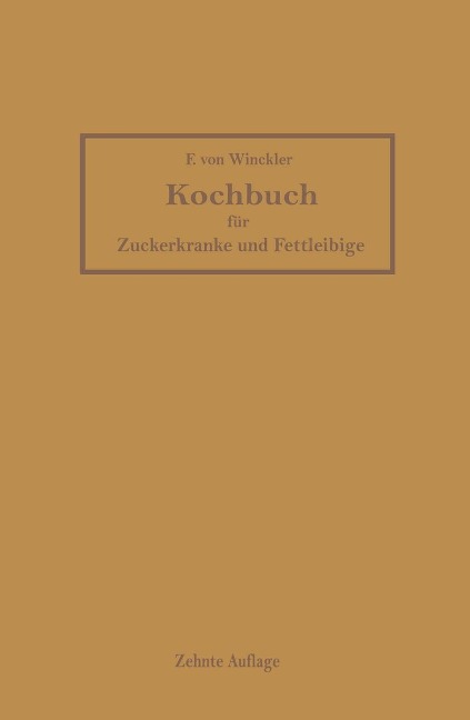 Kochbuch für Zuckerkranke und Fettleibige - Friederike Von Winckler, F. Broxner