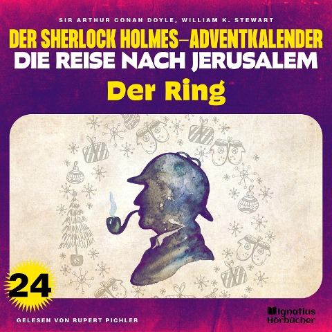 Der Ring (Der Sherlock Holmes-Adventkalender - Die Reise nach Jerusalem, Folge 24) - Arthur Conan Doyle, William K. Stewart