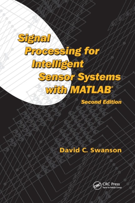Signal Processing for Intelligent Sensor Systems with MATLAB - David C. Swanson