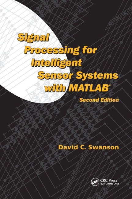 Signal Processing for Intelligent Sensor Systems with MATLAB - David C. Swanson