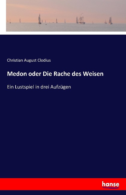 Medon oder Die Rache des Weisen - Christian August Clodius