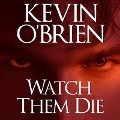 Watch Them Die Lib/E - Kevin O'Brien