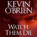 Cover-Bild zum Titel 'Watch Them Die Lib/E' von 'Kevin O'Brien'