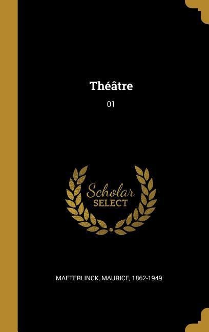 Théâtre - Maurice Maeterlinck