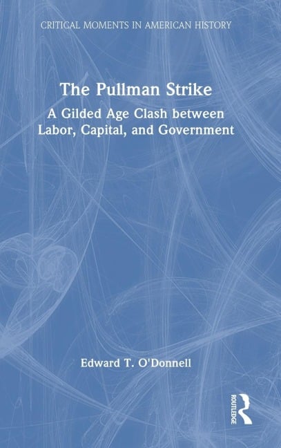 The Pullman Strike - Edward T. O'Donnell