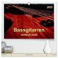 Bassgitarren - einfach cool (hochwertiger Premium Wandkalender 2025 DIN A2 quer), Kunstdruck in Hochglanz - Peter Roder