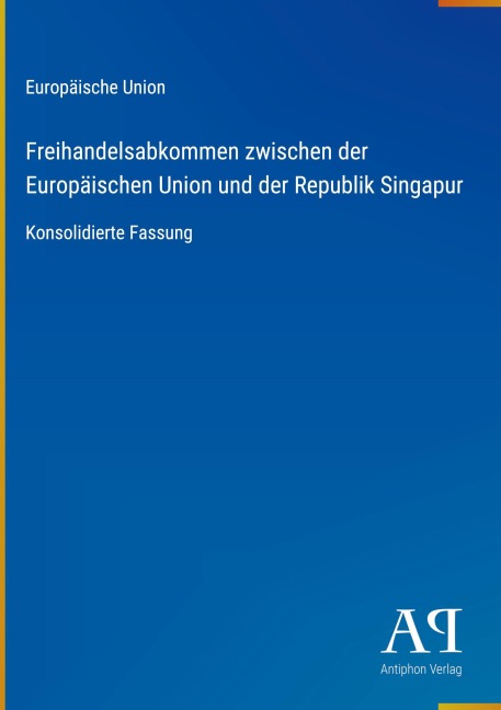 Freihandelsabkommen zwischen der Europäischen Union und der Republik Singapur - Europäische Union