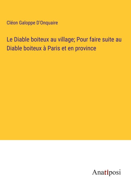 Le Diable boiteux au village; Pour faire suite au Diable boiteux à Paris et en province - Cléon Galoppe D'Onquaire