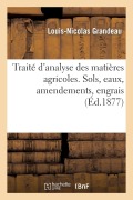 Cover-Bild zum Titel 'Traité d'Analyse Des Matières Agricoles. Sols, Eaux, Amendements, Engrais' von 'Louis-Nicolas Grandeau'