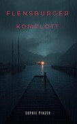 Cover-Bild zum Titel 'Flensburger Komplott' von 'Sophie Pinzer'