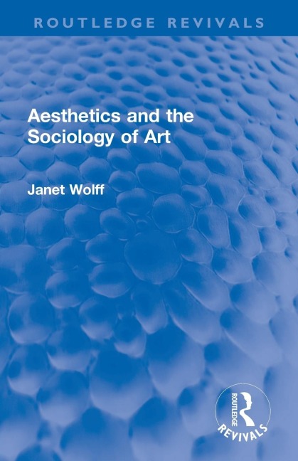 Aesthetics and the Sociology of Art - Janet Wolff