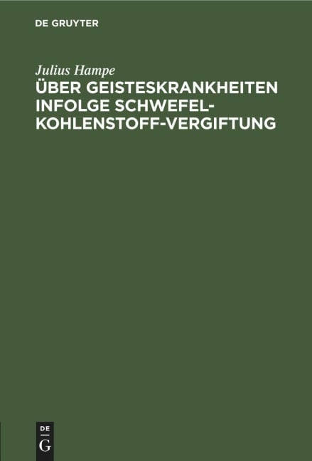 Über Geisteskrankheiten infolge Schwefelkohlenstoff-Vergiftung - Julius Hampe