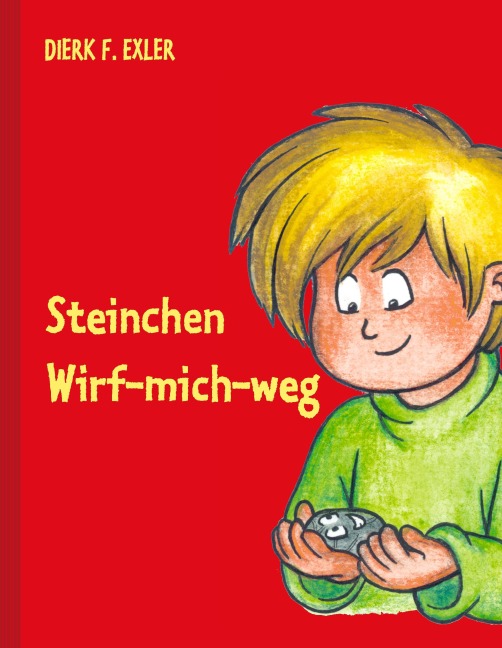 Steinchen Wirf-mich-weg - Dierk F. Exler