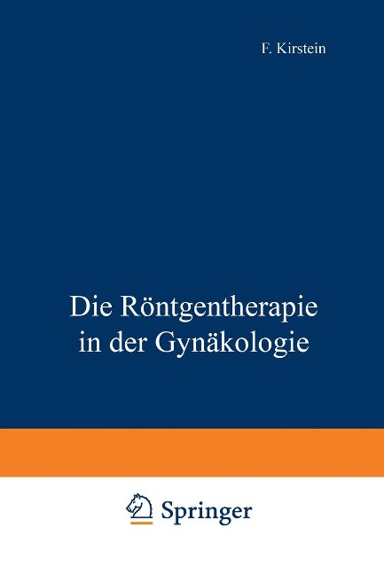 Die Röntgentherapie in der Gynäkologie - F. Kirstein
