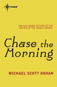 Cover-Bild zum Titel 'Chase the Morning' von 'Michael Scott Rohan'