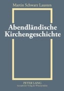 Cover-Bild zum Titel 'Abendländische Kirchengeschichte' von 'Martin Schwarz Lausten'