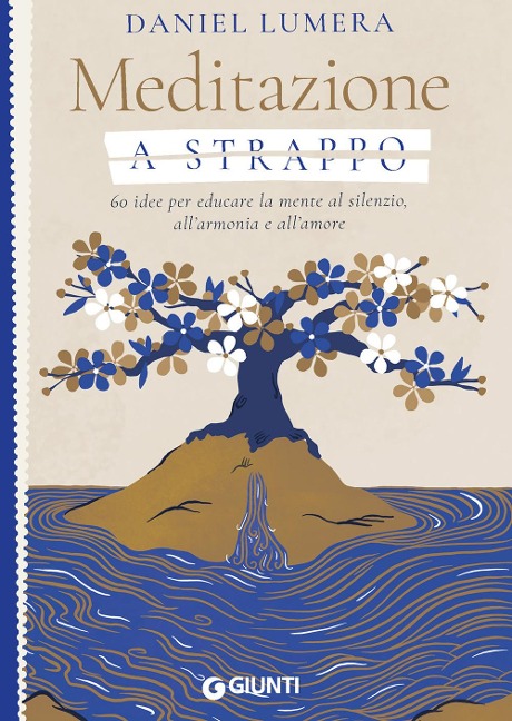 Meditazione a strappo. 60 idee per educare la mente al silenzio, all'armonia e all'amore - Daniel Lumera