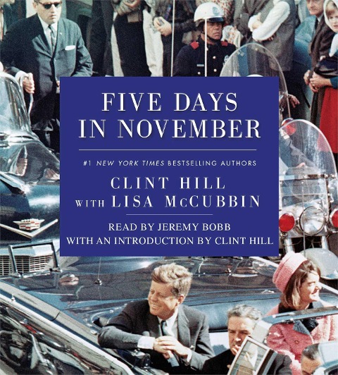 Five Days in November - Clint Hill, Lisa McCubbin Hill