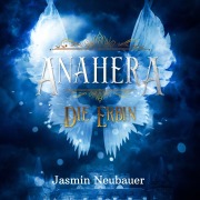 Cover-Bild zum Titel 'Anahera - Die Erbin' von 'Jasmin Neubauer'