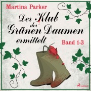 Cover-Bild zum Titel 'Der Klub der Grünen Daumen ermittelt (Band 1-3)' von 'Martina Parker'
