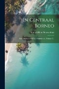 Cover-Bild zum Titel 'In Centraal Borneo' von 'Anton Willem Nieuwenhuis'