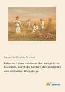Cover-Bild zum Titel 'Reise nach dem Nordosten des europäischen Russlands, durch die Tundren des Samojeden zum arktischen Uralgebirge' von 'Alexander Gustav Schrenk'