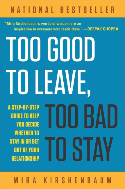 Too Good to Leave, Too Bad to Stay - Mira Kirshenbaum
