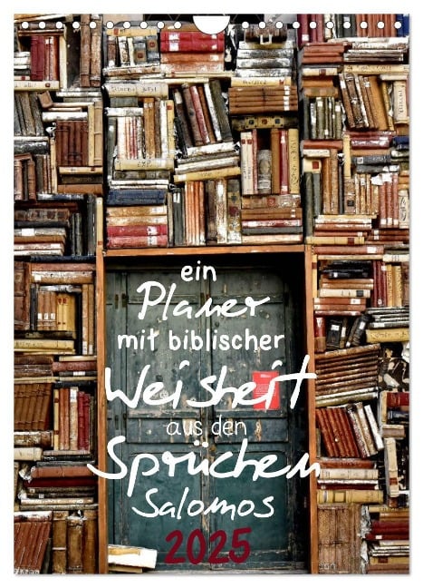 ein Planer mit biblischer Weisheit aus den Sprüchen Salomos (Wandkalender 2025 DIN A4 hoch), CALVENDO Monatskalender - Stefan Widerstein - SteWi. info