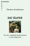 Cover-Bild zum Titel 'Die Täufer' von 'Thomas Kaufmann'