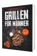 Cover-Bild zum Titel 'Grillen für Männer: Schürze an, Klappe zu! 100 ehrliche Rezepte für Kohle-, Gas- & Kohlegrill | Mit Tipps vom Profi' von 'Gaiser Sven'