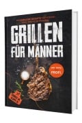 Cover-Bild zum Titel 'Grillen für Männer: Schürze an, Klappe zu! +100 ehrliche Rezepte für deinen Gasgrill | Mit Tipps vom Profi' von 'Sven Gaiser'