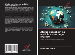 Cover-Bild zum Titel 'Afryka sposobem na wyj¿cie z obecnego kryzysu' von 'Gildas Aheyonou'