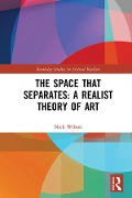 Cover-Bild zum Titel 'The Space that Separates: A Realist Theory of Art' von 'Nick Wilson'