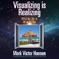 Visualizing Is Realizing Lib/E: What You See Is What You Get - Mark Victor Hansen