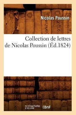 Collection de Lettres de Nicolas Poussin (Éd.1824) - Nicolas Poussin