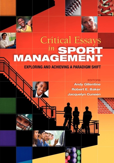 Critical Essays in Sport Management - Andy Gillentine, Robert Baker, Jacquelyn Cuneen