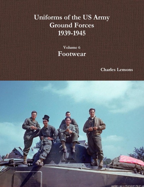 Uniforms of the US Army Ground Forces 1939-1945, Volume 6, Footwear - Charles Lemons