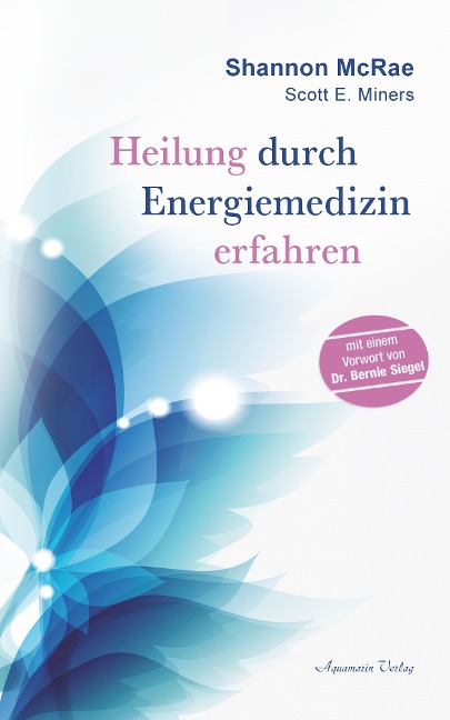 Heilung durch Energiemedizin - Shannon McRae, Scott E. Miners