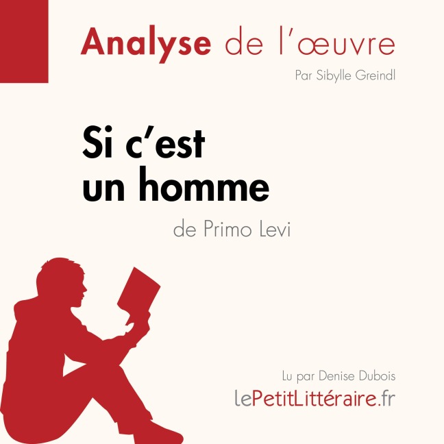 Si c'est un homme de Primo Levi (Analyse de l'oeuvre) - Sibylle Greindl, Lepetitlitteraire, Alexandre Randal